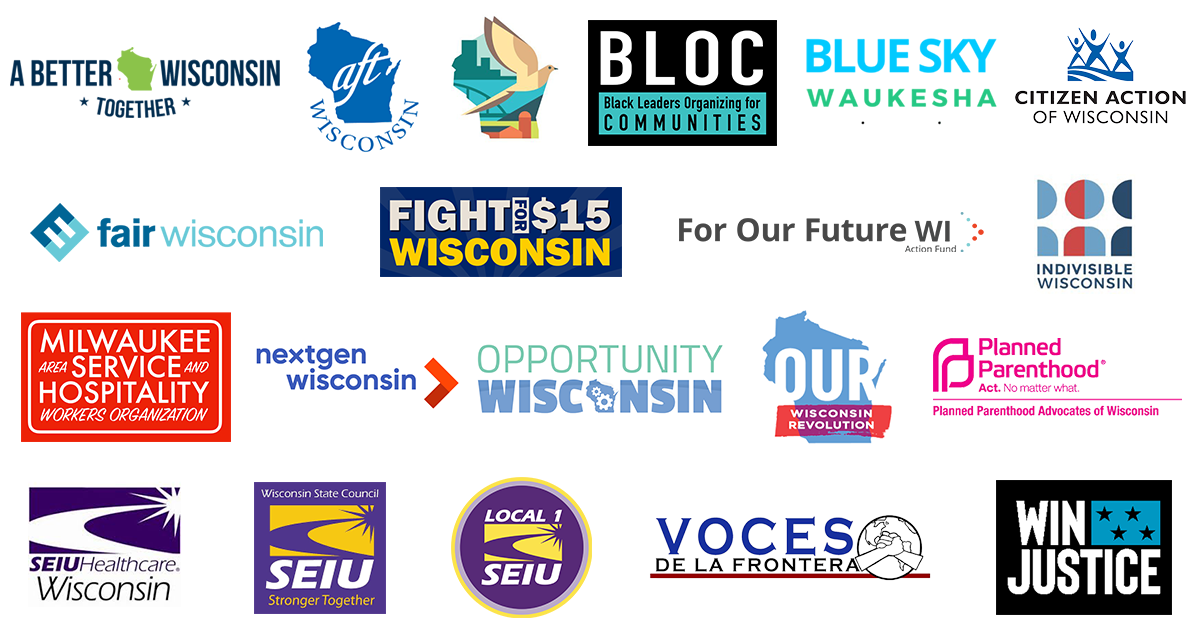 logos of organizations including BLOC, SEIU Healthcare Wisconsin, Opportunity Wisconsin, Progress North, All In Wisconsin, A Better Wisconsin Together, Fight for $15 Wisconsin, SEIU Wisconsin State Council, Citizen Action of Wisconsin, For Our Future Wisconsin, Working Families Party, Indivisible Wisconsin, AFT-Wisconsin, Planned Parenthood Advocates of Wisconsin, Fair Wisconsin, Wisconsin Muslim Civic Alliance, Blue Sky Waukesha, Our Wisconsin Revolution, SEIU Local 1, Milwaukee Area Service and Hospitality Workers, WIN Justice, NextGen Wisconsin, Voces De La Frontera